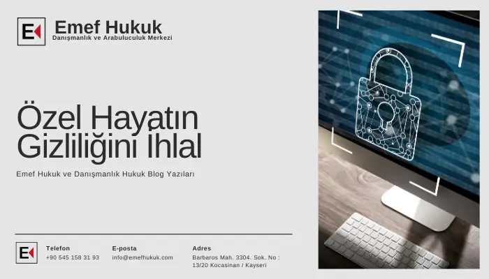 özel hayatın gizliliğini ihlal
