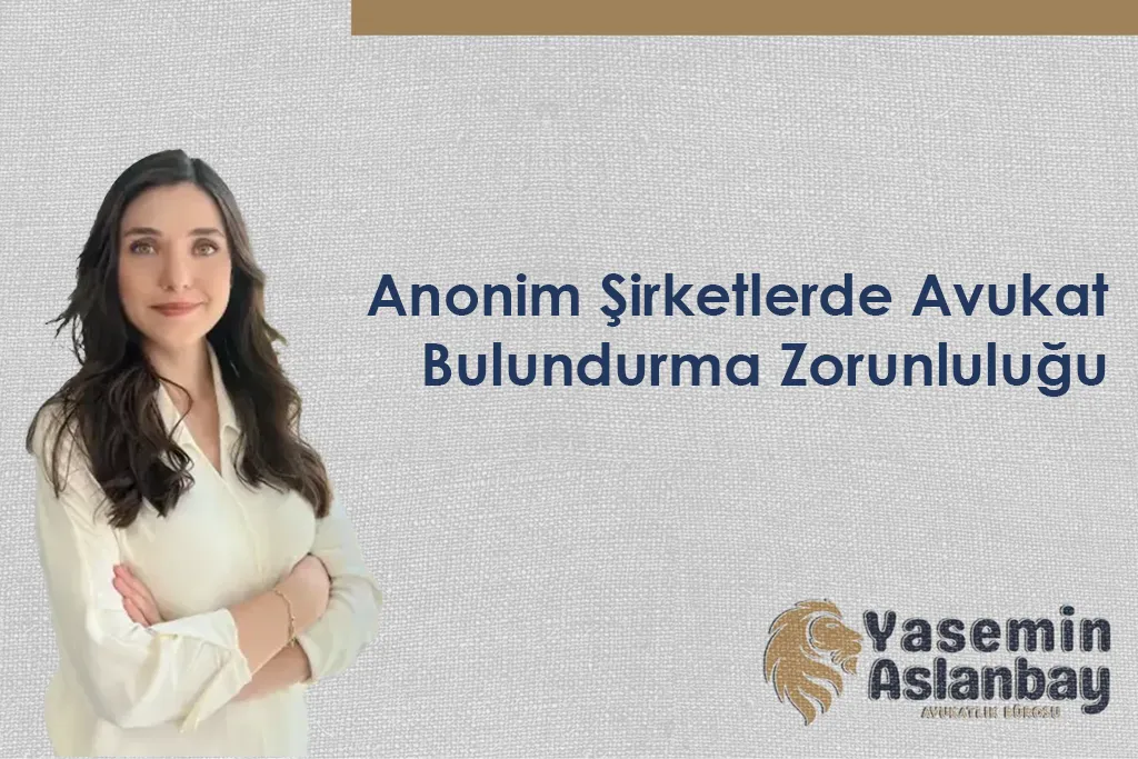 Anonim Şirketlerde Avukat Bulundurma Zorunluluğu