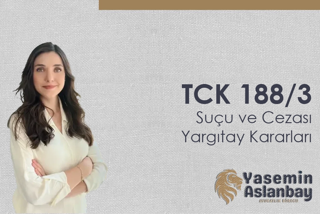 TCK 188/3 Suçu ve Cezası Yargıtay Kararları