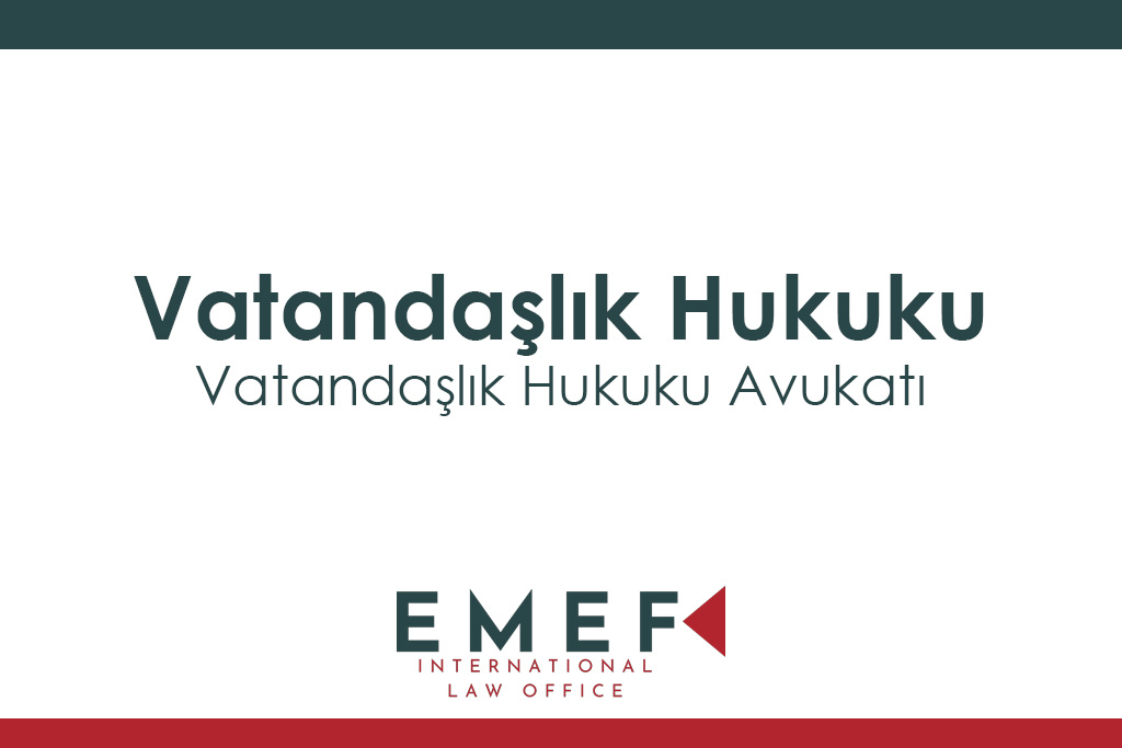 Vatandaşlık Hukuku Avukatı