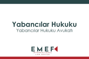 Yabancılar Hukuku Avukatı